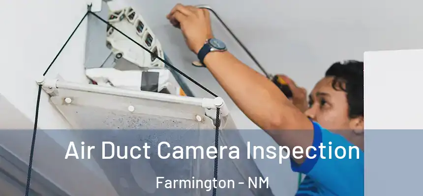  Air Duct Camera Inspection Farmington - NM