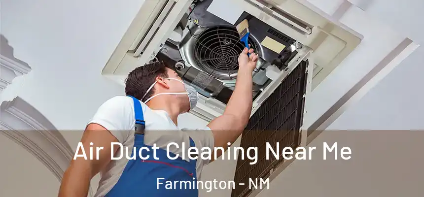  Air Duct Cleaning Near Me Farmington - NM