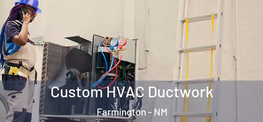  Custom HVAC Ductwork Farmington - NM