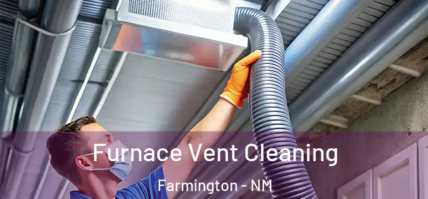  Furnace Vent Cleaning Farmington - NM