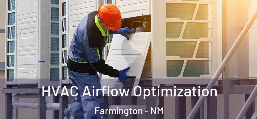  HVAC Airflow Optimization Farmington - NM