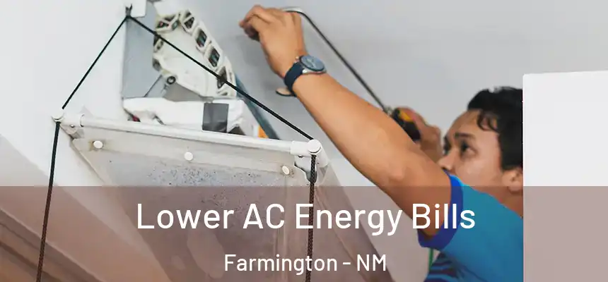  Lower AC Energy Bills Farmington - NM