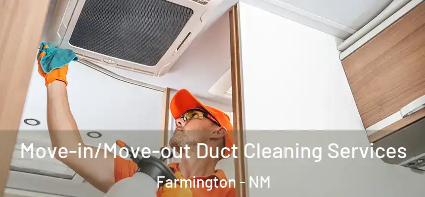  Move-in/Move-out Duct Cleaning Services Farmington - NM