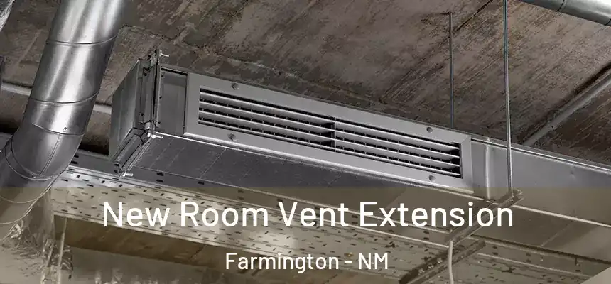  New Room Vent Extension Farmington - NM