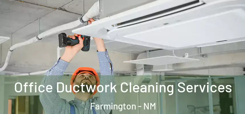  Office Ductwork Cleaning Services Farmington - NM