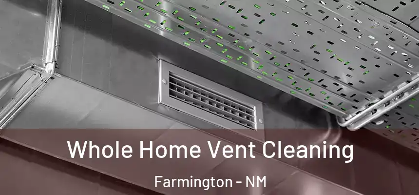 Whole Home Vent Cleaning Farmington - NM
